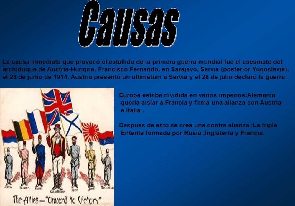 Causas La causa inmediata que provocó el estallido de la primera guerra mundial fue el asesinato del.