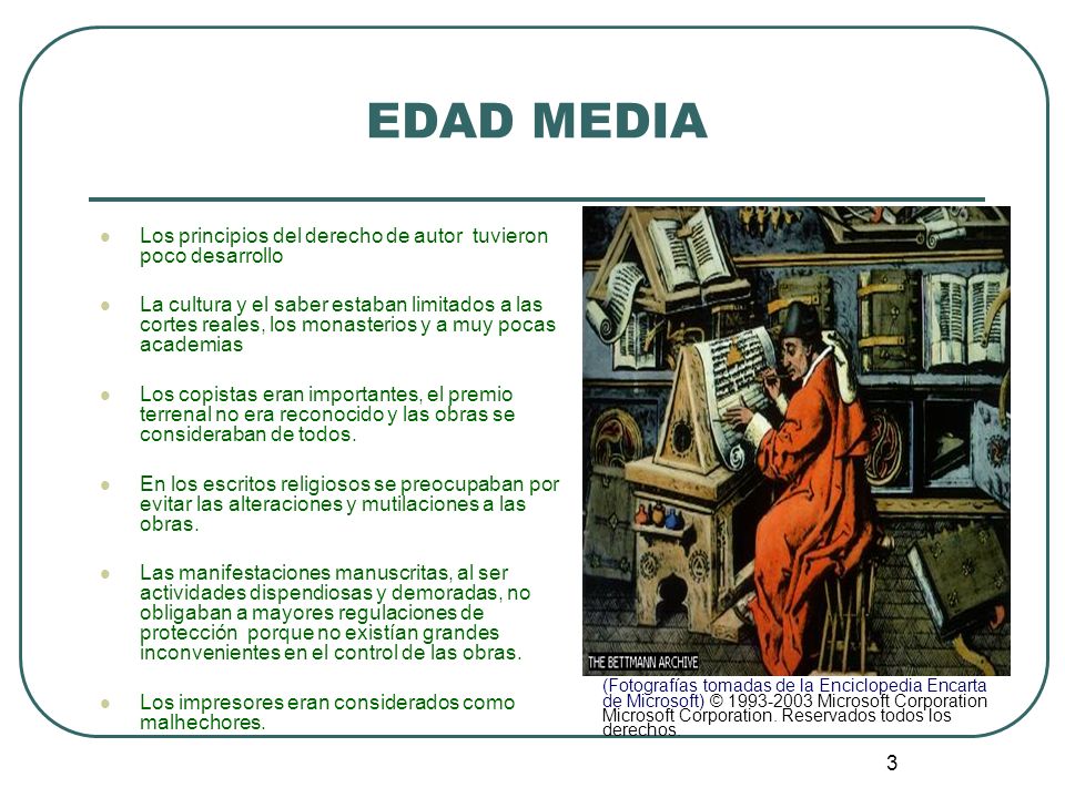 EDAD MEDIA Los principios del derecho de autor tuvieron poco desarrollo.