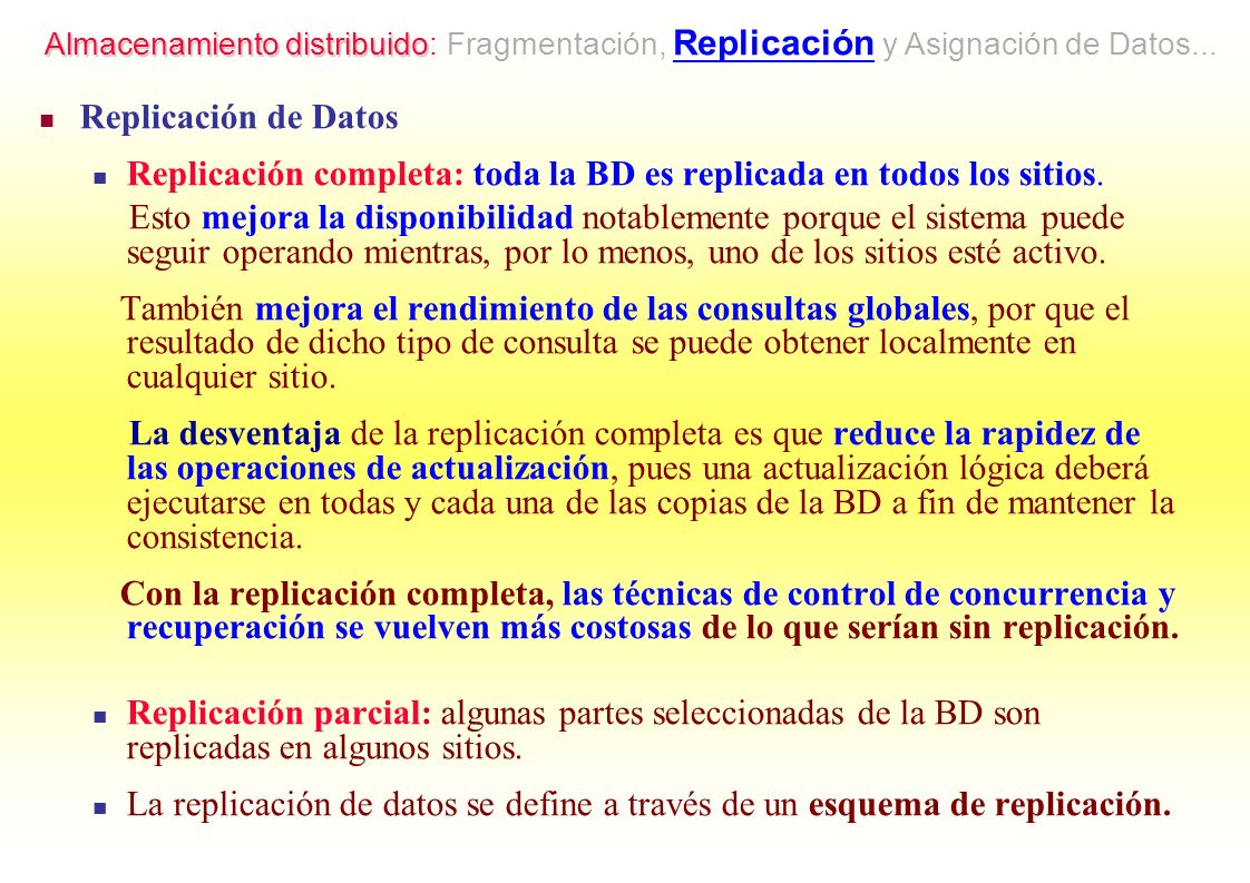 Replicación completa: toda la BD es replicada en todos los sitios.
