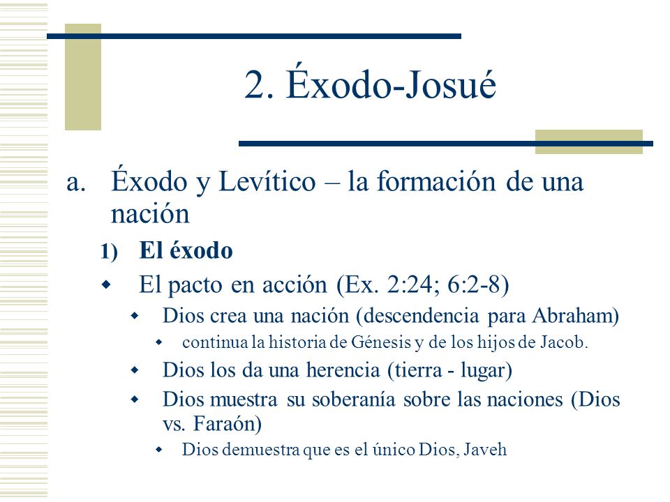 2. Éxodo-Josué Éxodo y Levítico – la formación de una nación El éxodo
