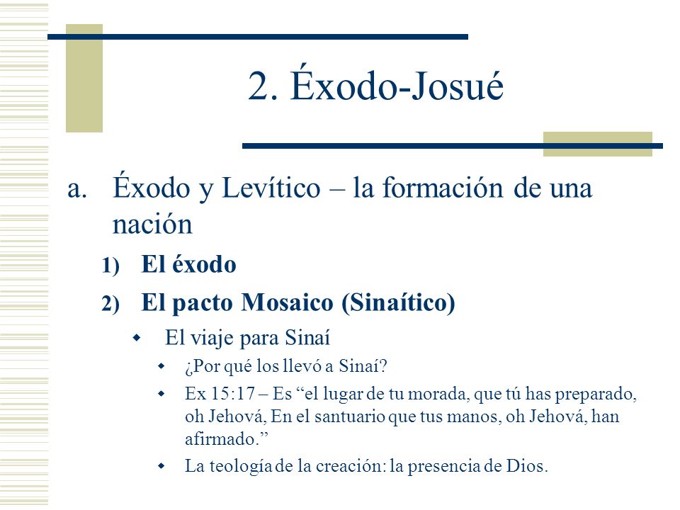 2. Éxodo-Josué Éxodo y Levítico – la formación de una nación El éxodo