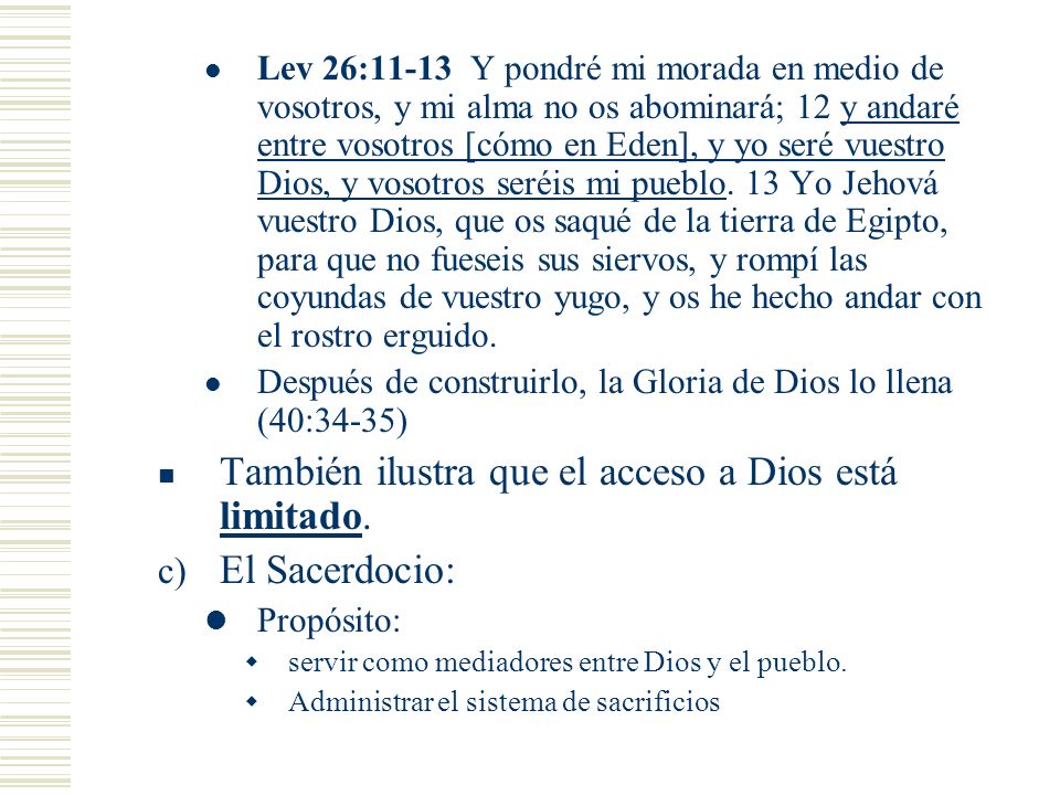 También ilustra que el acceso a Dios está limitado. El Sacerdocio: