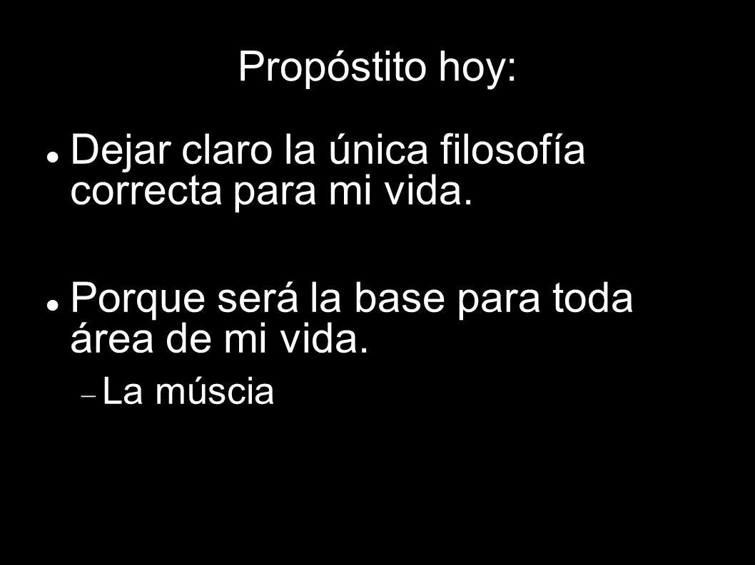 Dejar claro la única filosofía correcta para mi vida.