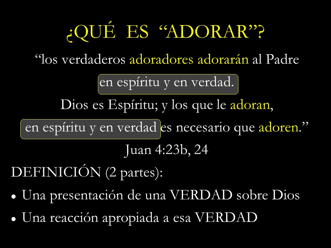 ¿QUÉ ES ADORAR los verdaderos adoradores adorarán al Padre