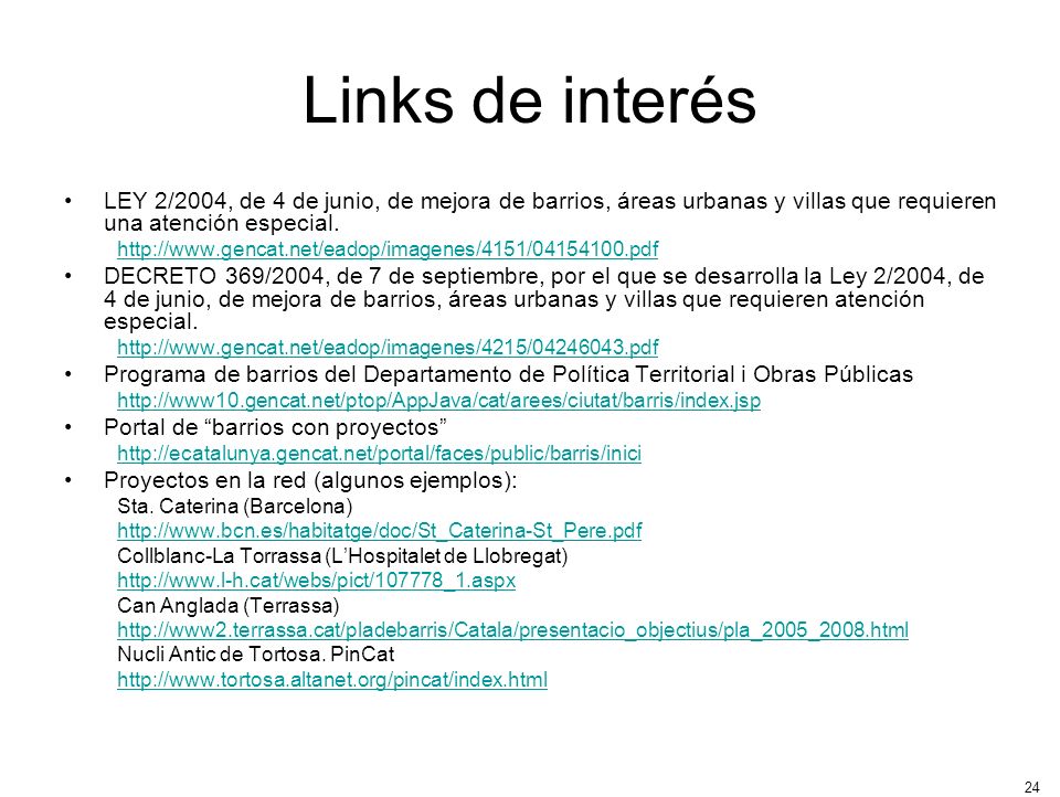 Links de interés LEY 2/2004, de 4 de junio, de mejora de barrios, áreas urbanas y villas que requieren una atención especial.
