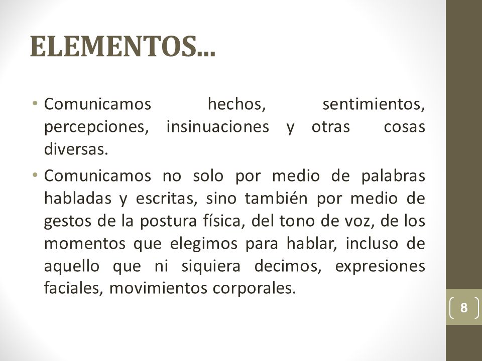 ELEMENTOS... Comunicamos hechos, sentimientos, percepciones, insinuaciones y otras cosas diversas.