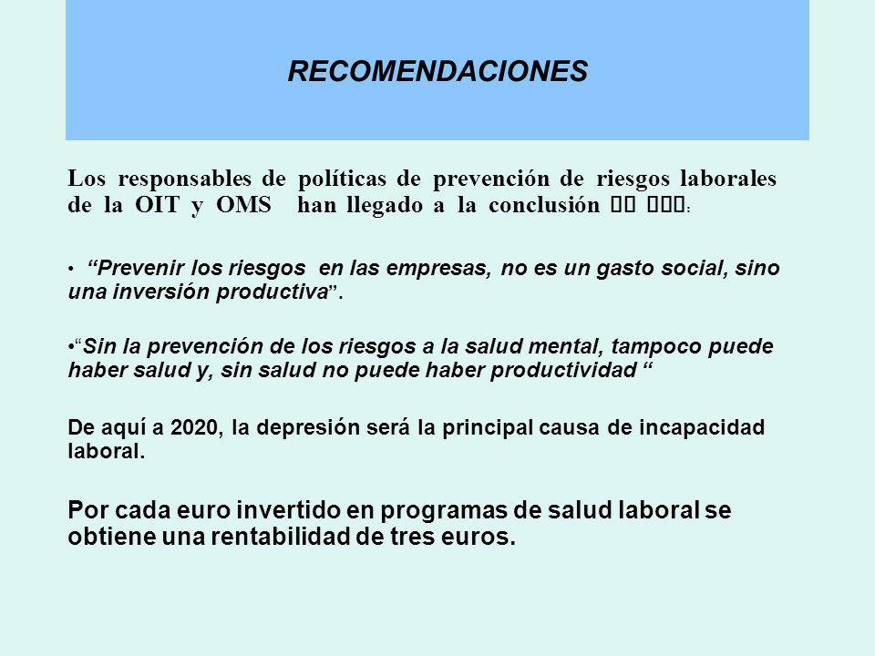 RECOMENDACIONES Los responsables de políticas de prevención de riesgos laborales de la OIT y OMS han llegado a la conclusión de que: