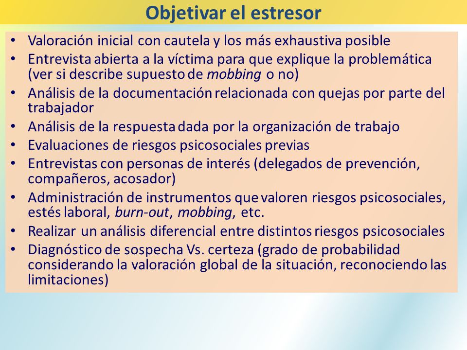 Objetivar el estresor Valoración inicial con cautela y los más exhaustiva posible.