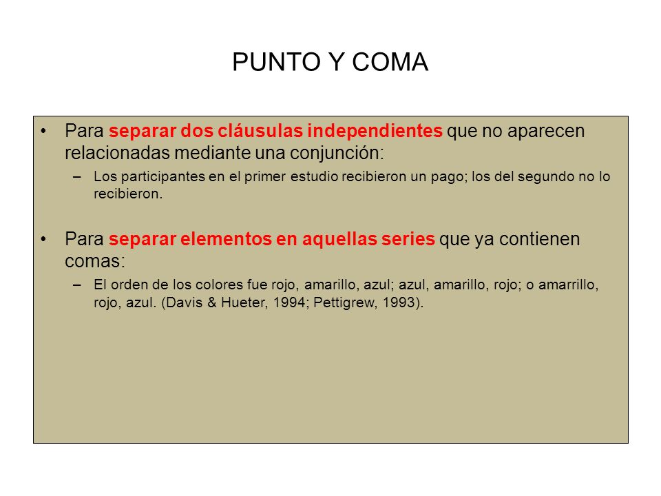 PUNTO Y COMA Para separar dos cláusulas independientes que no aparecen relacionadas mediante una conjunción: