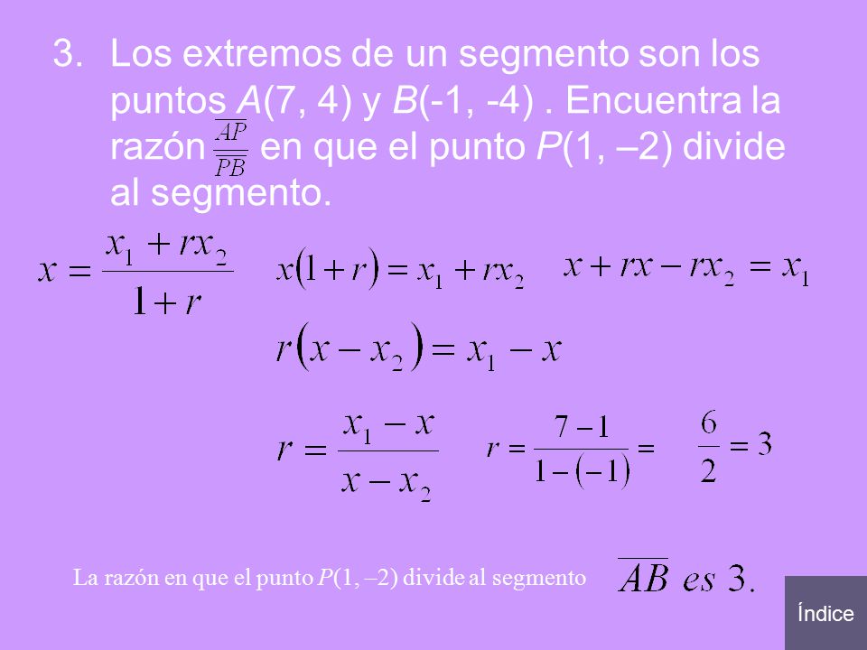 Los extremos de un segmento son los puntos A(7, 4) y B(-1, -4)