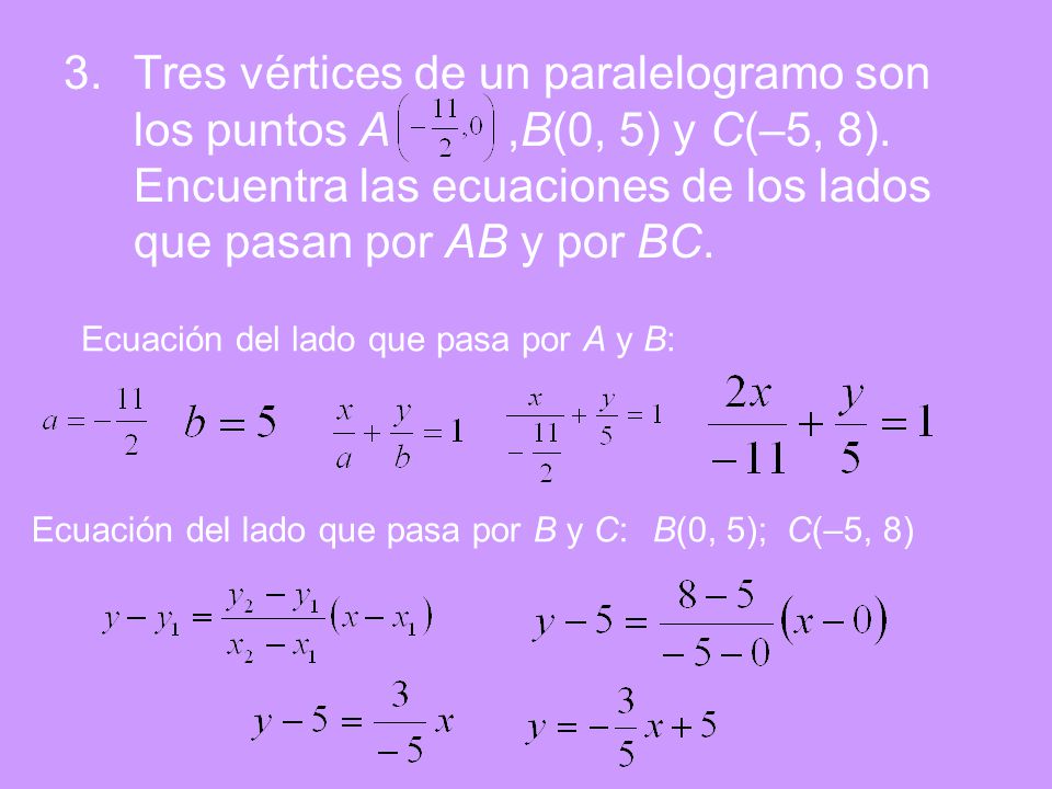 Tres vértices de un paralelogramo son los puntos A ,B(0, 5) y C(–5, 8)