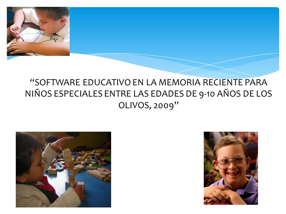 SOFTWARE EDUCATIVO EN LA MEMORIA RECIENTE PARA NIÑOS ESPECIALES ENTRE LAS EDADES DE 9-10 AÑOS DE LOS OLIVOS, 2009