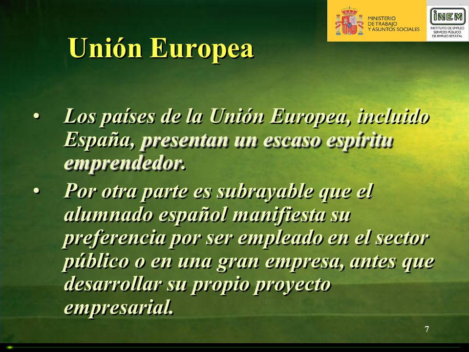 Unión Europea Los países de la Unión Europea, incluido España, presentan un escaso espíritu emprendedor.