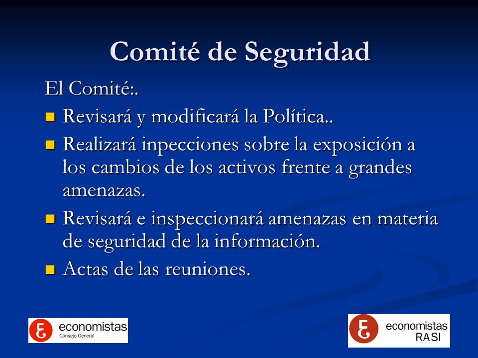 Comité de Seguridad El Comité:. Revisará y modificará la Política..