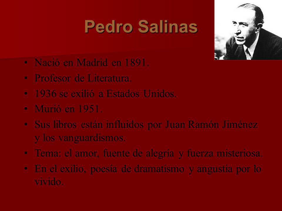 Pedro Salinas Nació en Madrid en Profesor de Literatura.