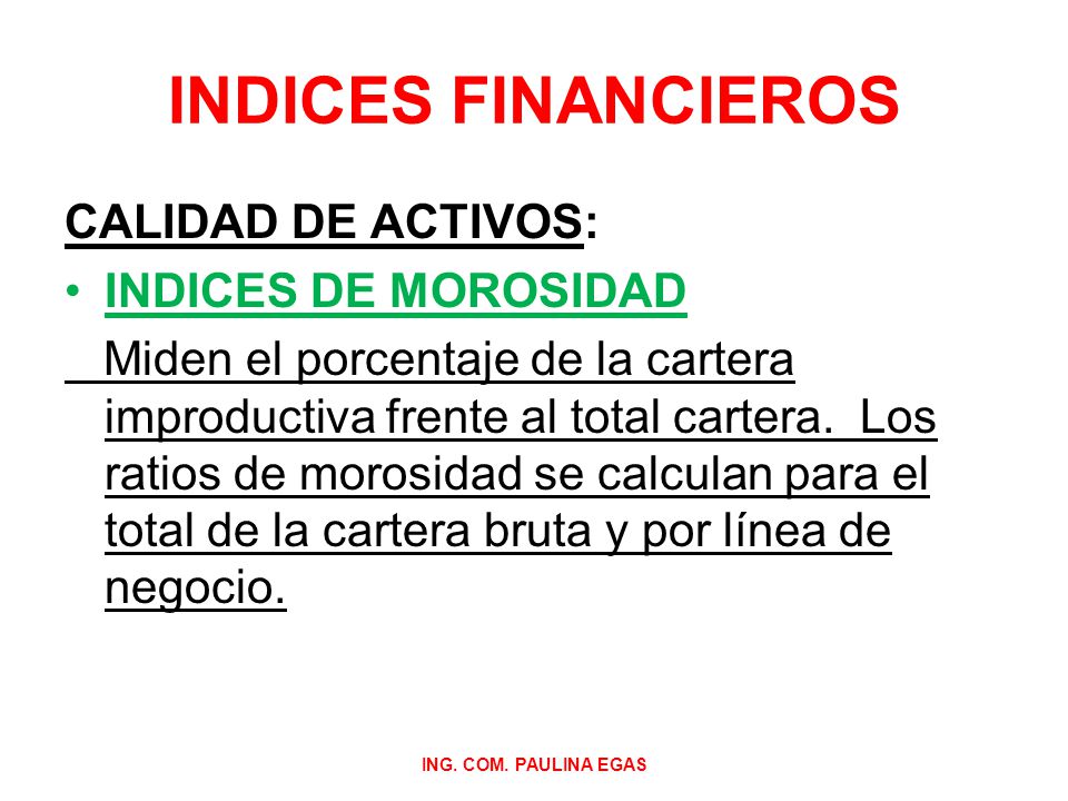 INDICES FINANCIEROS CALIDAD DE ACTIVOS: INDICES DE MOROSIDAD
