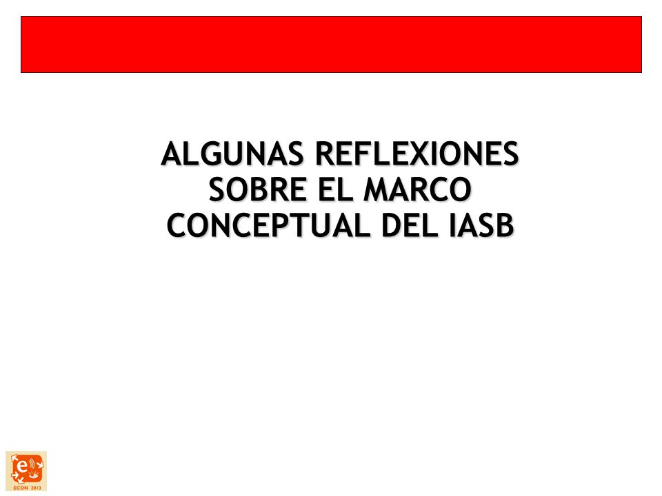 ALGUNAS REFLEXIONES SOBRE EL MARCO CONCEPTUAL DEL IASB