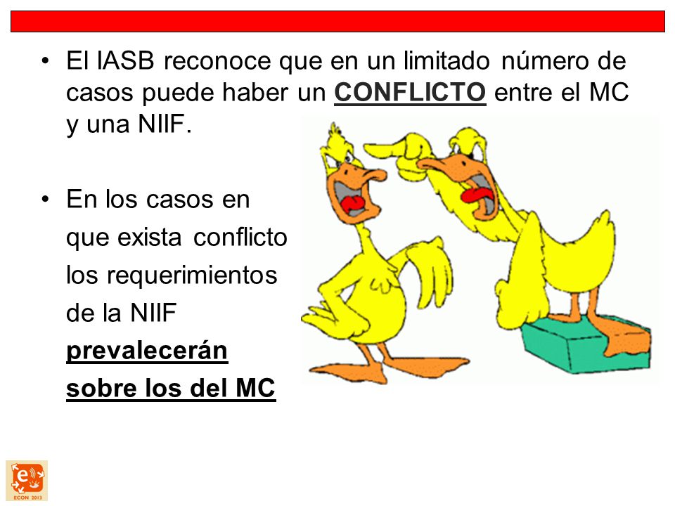 El IASB reconoce que en un limitado número de casos puede haber un CONFLICTO entre el MC y una NIIF.