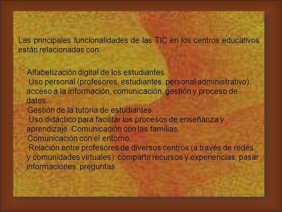Las principales funcionalidades de las TIC en los centros educativos están relacionadas con: