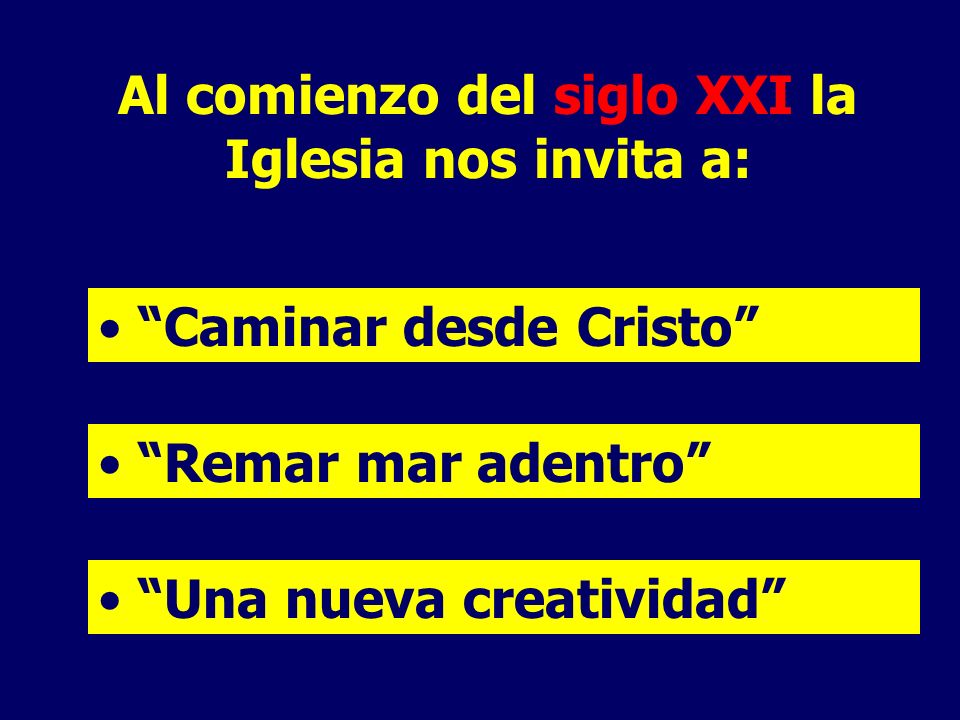 Al comienzo del siglo XXI la Iglesia nos invita a: