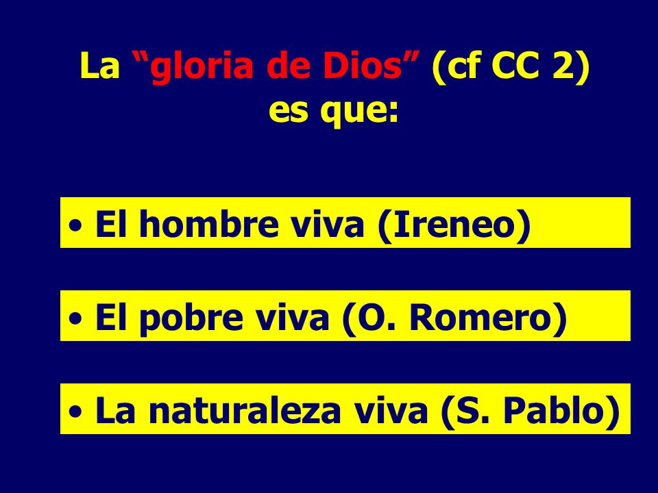 La gloria de Dios (cf CC 2) es que: