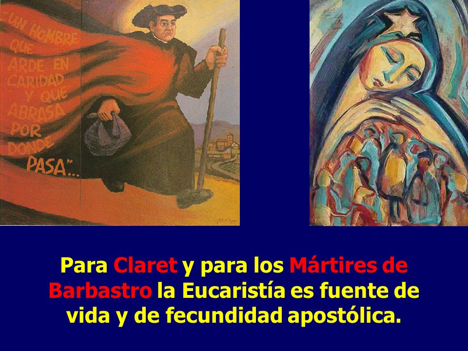 Para Claret y para los Mártires de Barbastro la Eucaristía es fuente de vida y de fecundidad apostólica.