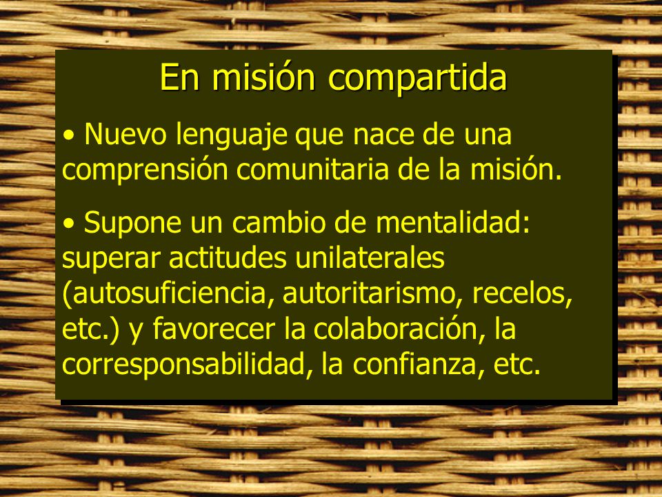 En misión compartida Nuevo lenguaje que nace de una comprensión comunitaria de la misión.