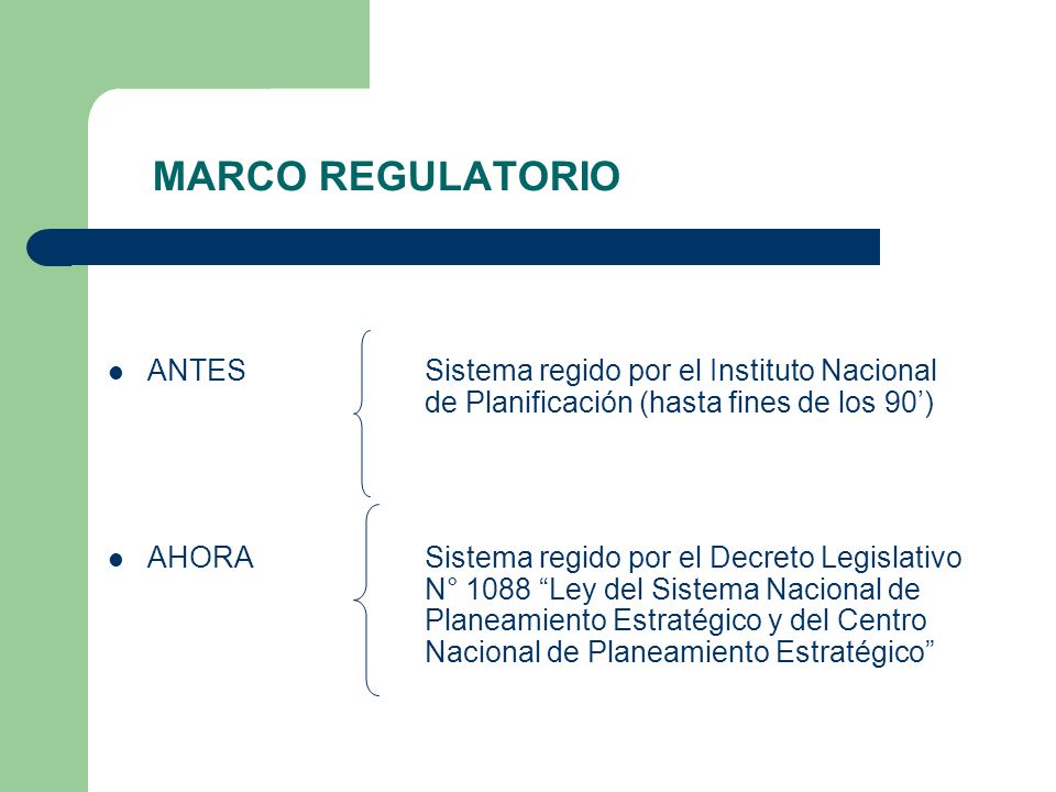 MARCO REGULATORIO ANTES Sistema regido por el Instituto Nacional de Planificación (hasta fines de los 90’)
