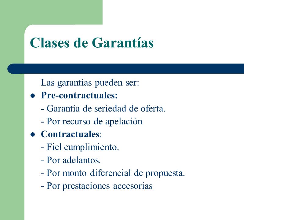 Clases de Garantías Las garantías pueden ser: Pre-contractuales: