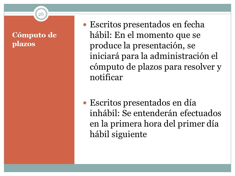Escritos presentados en fecha hábil: En el momento que se produce la presentación, se iniciará para la administración el cómputo de plazos para resolver y notificar