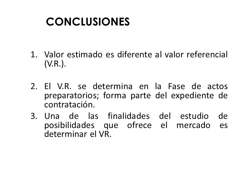 CONCLUSIONES Valor estimado es diferente al valor referencial (V.R.).