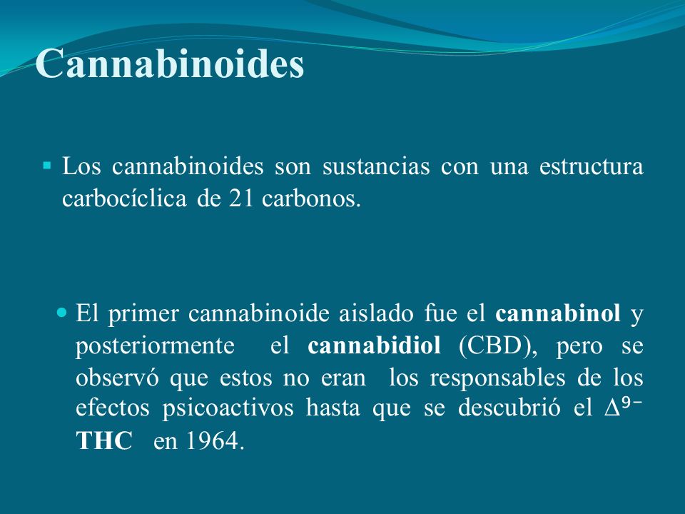 Cannabinoides Los cannabinoides son sustancias con una estructura carbocíclica de 21 carbonos.