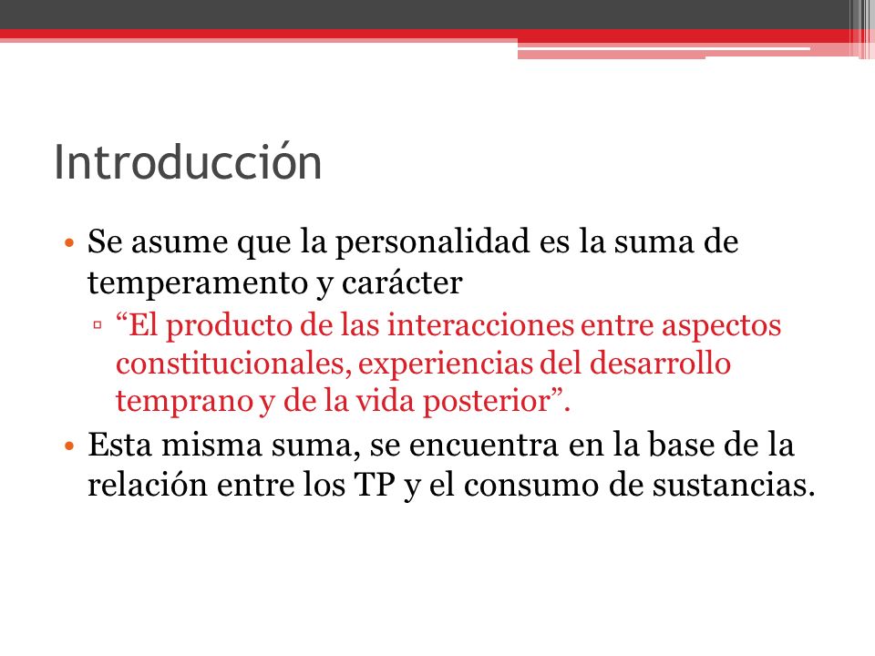 Introducción Se asume que la personalidad es la suma de temperamento y carácter.