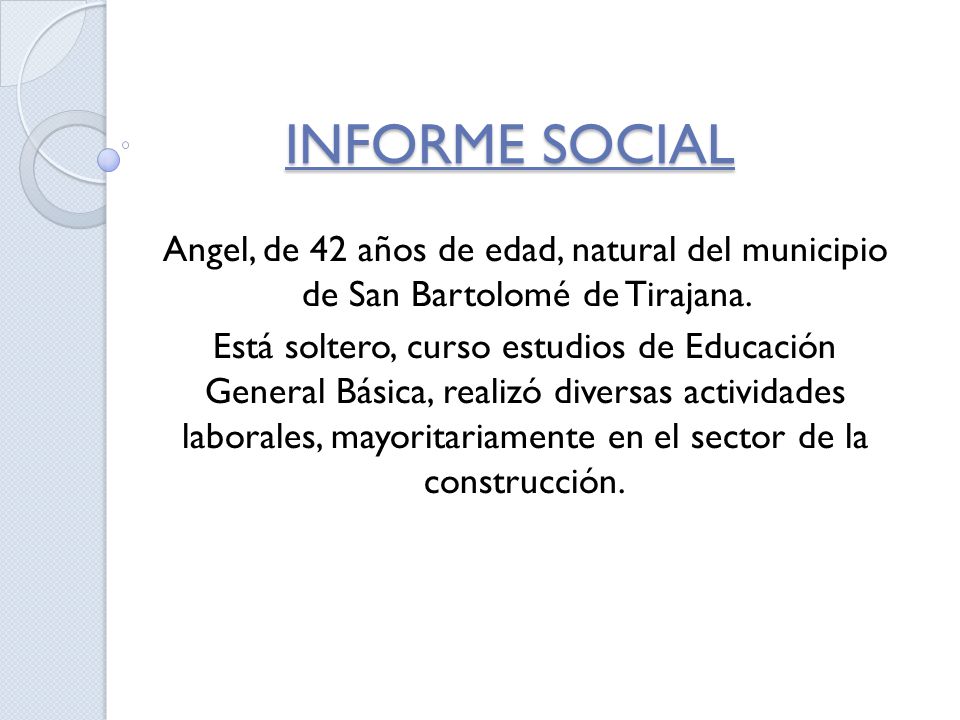 INFORME SOCIAL Angel, de 42 años de edad, natural del municipio de San Bartolomé de Tirajana.