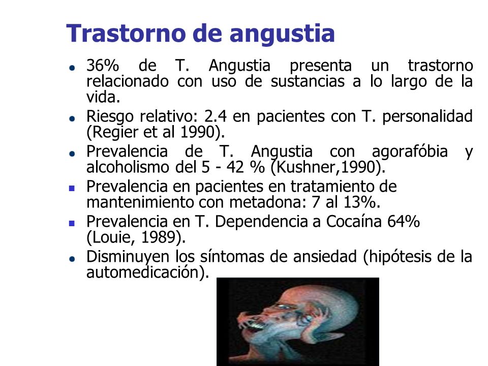 Trastorno de angustia 36% de T. Angustia presenta un trastorno relacionado con uso de sustancias a lo largo de la vida.