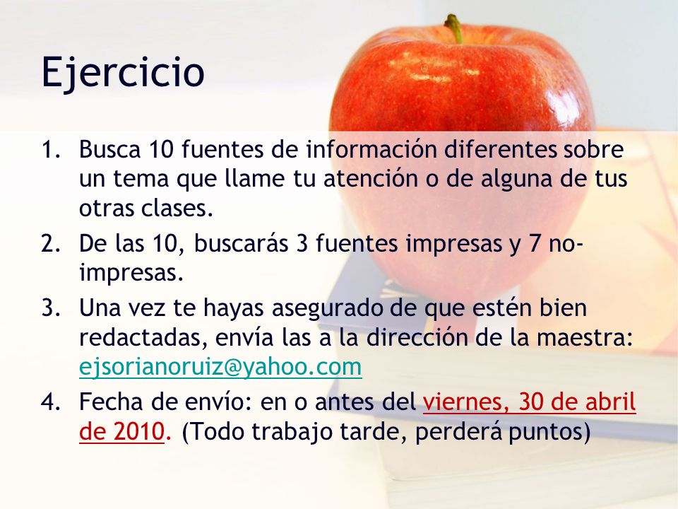 Ejercicio Busca 10 fuentes de información diferentes sobre un tema que llame tu atención o de alguna de tus otras clases.