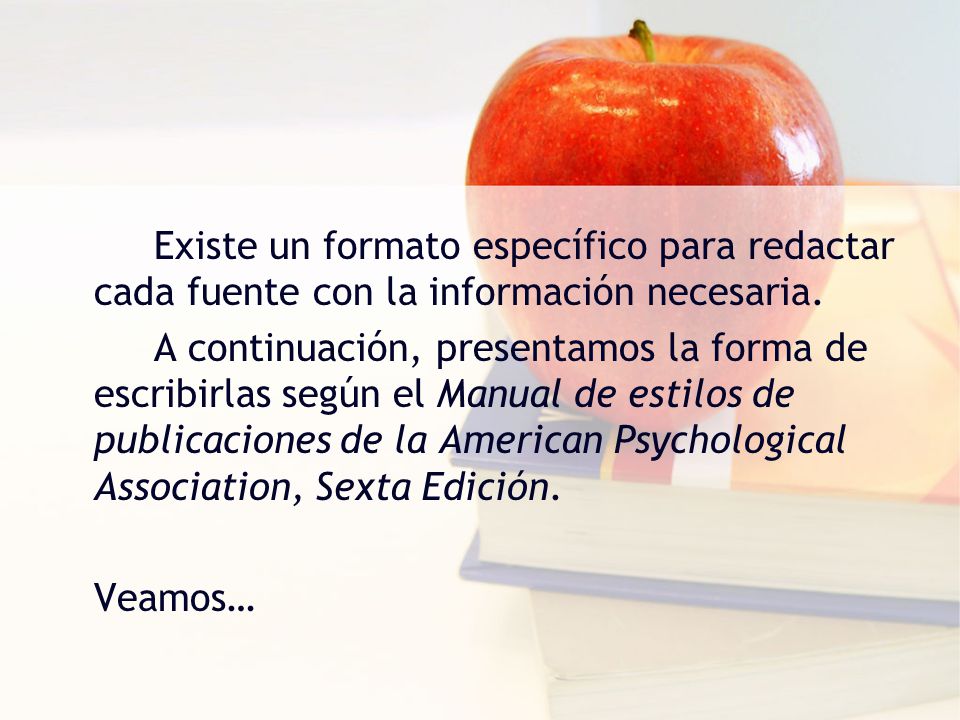 Existe un formato específico para redactar cada fuente con la información necesaria.