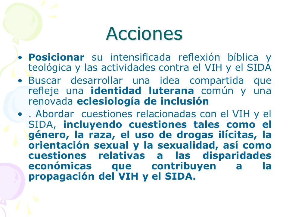 Acciones Posicionar su intensificada reflexión bíblica y teológica y las actividades contra el VIH y el SIDA.