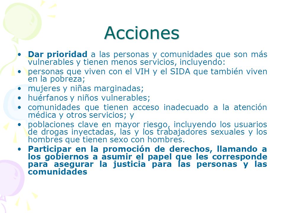 Acciones Dar prioridad a las personas y comunidades que son más vulnerables y tienen menos servicios, incluyendo: