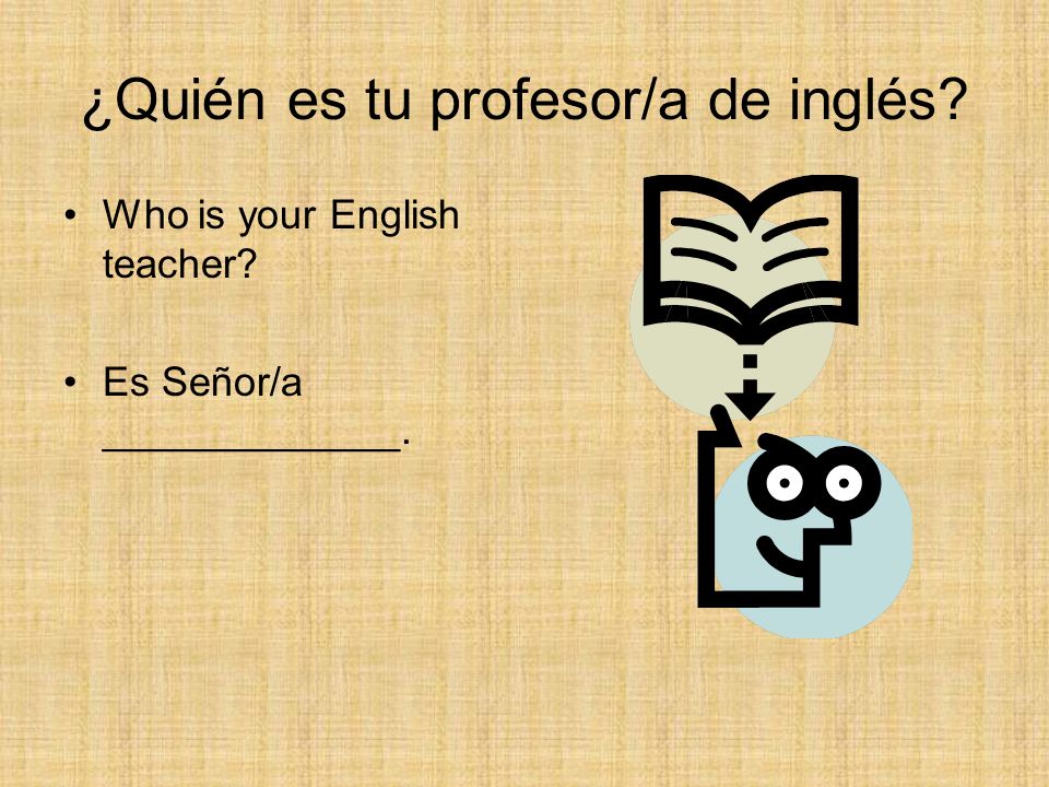¿Quién es tu profesor/a de inglés