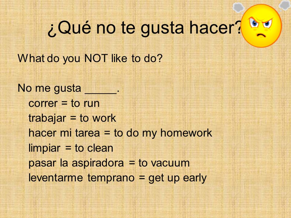 ¿Qué no te gusta hacer What do you NOT like to do No me gusta _____.