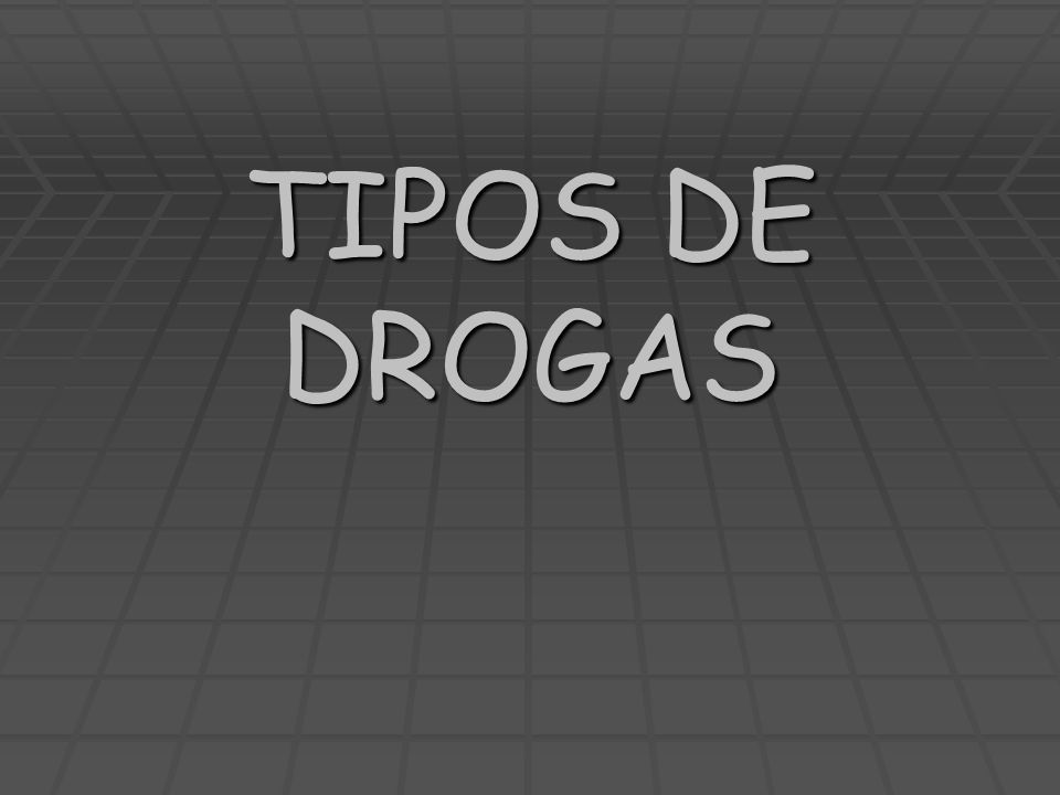 TIPOS DE DROGAS