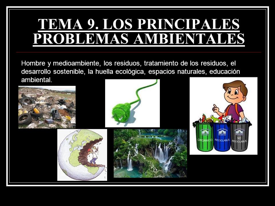 TEMA 9. LOS PRINCIPALES PROBLEMAS AMBIENTALES