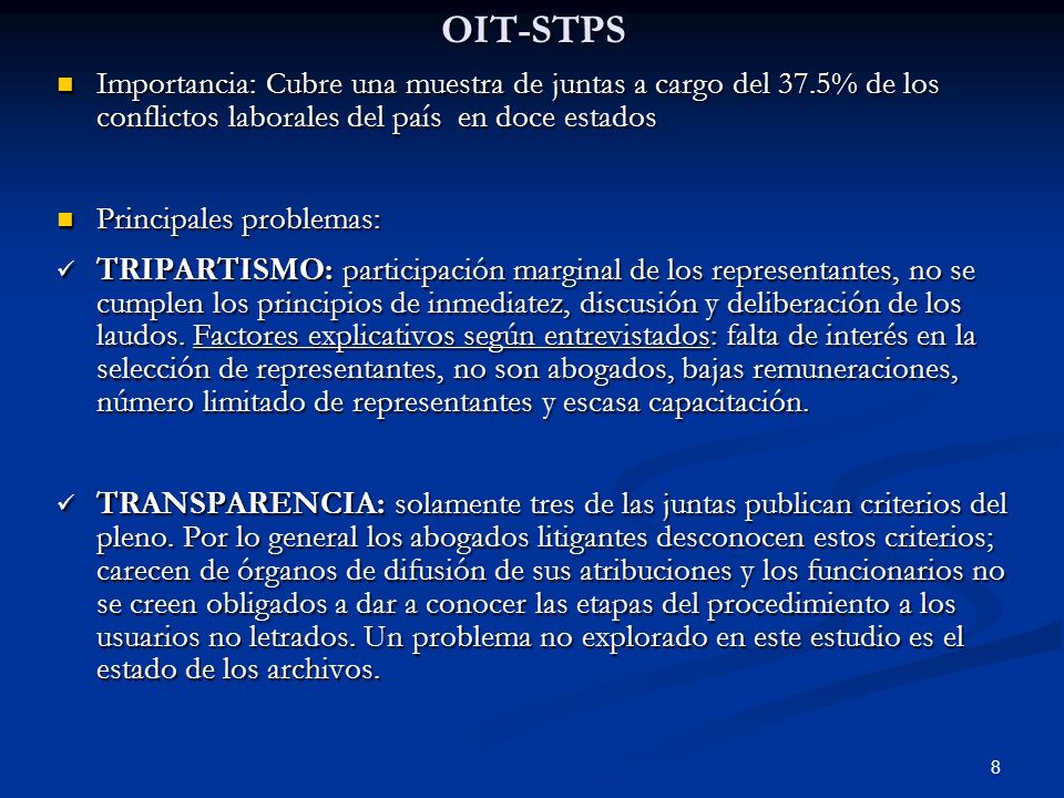 OIT-STPS Importancia: Cubre una muestra de juntas a cargo del 37.5% de los conflictos laborales del país en doce estados.