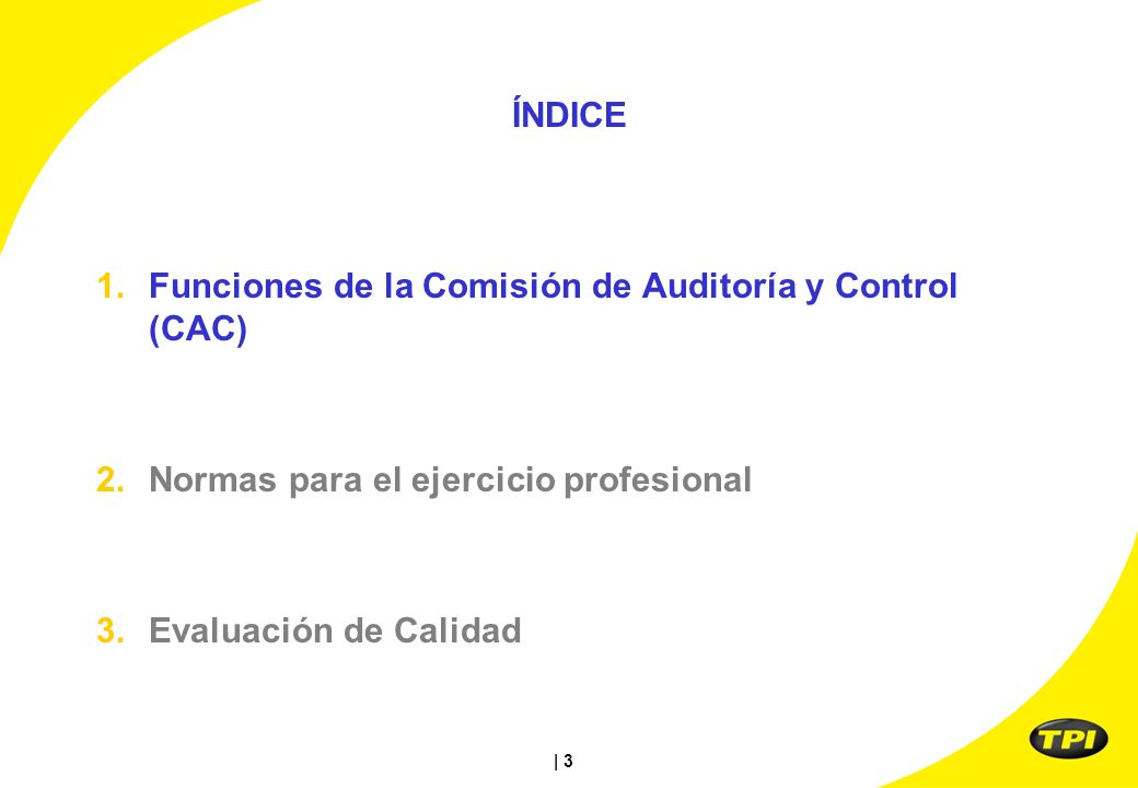 ÍNDICE Funciones de la Comisión de Auditoría y Control (CAC) Normas para el ejercicio profesional.