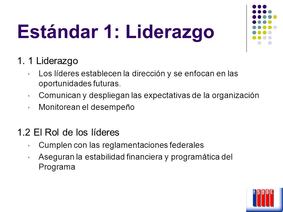 Estándar 1: Liderazgo 1. 1 Liderazgo 1.2 El Rol de los líderes