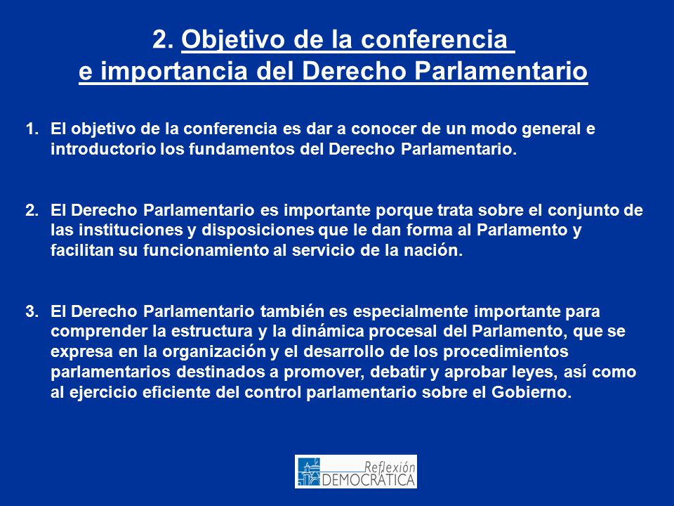 2. Objetivo de la conferencia e importancia del Derecho Parlamentario