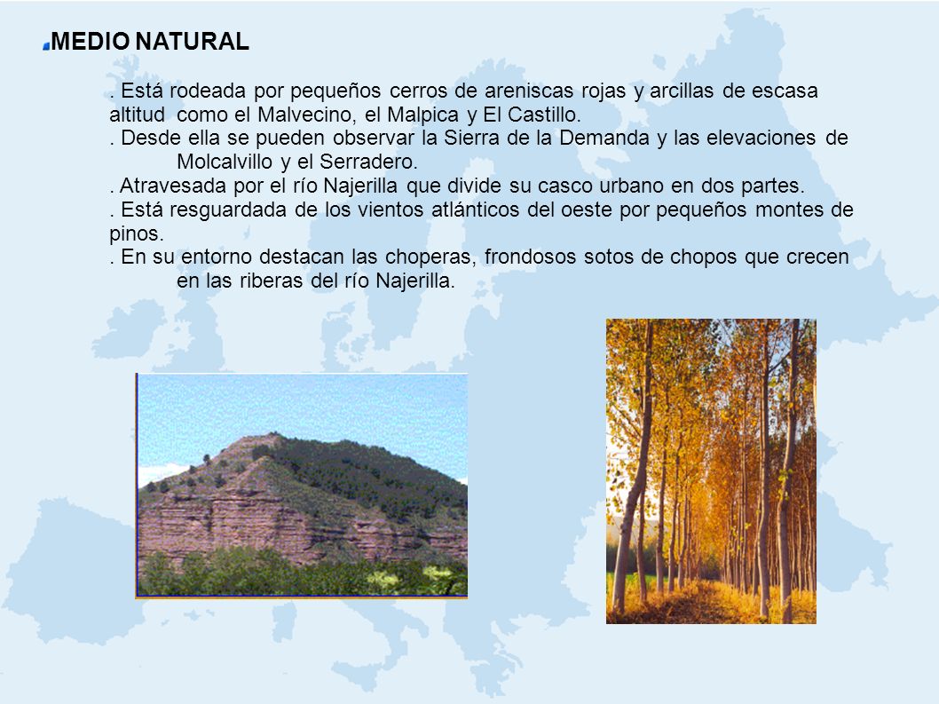 MEDIO NATURAL . Está rodeada por pequeños cerros de areniscas rojas y arcillas de escasa altitud como el Malvecino, el Malpica y El Castillo.