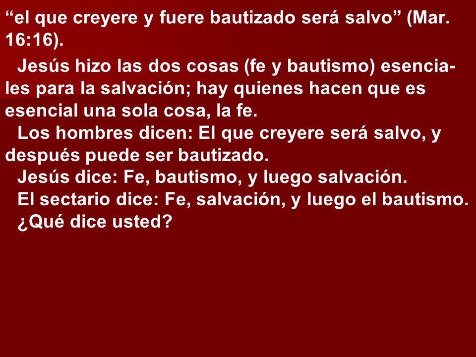 el que creyere y fuere bautizado será salvo (Mar. 16:16).