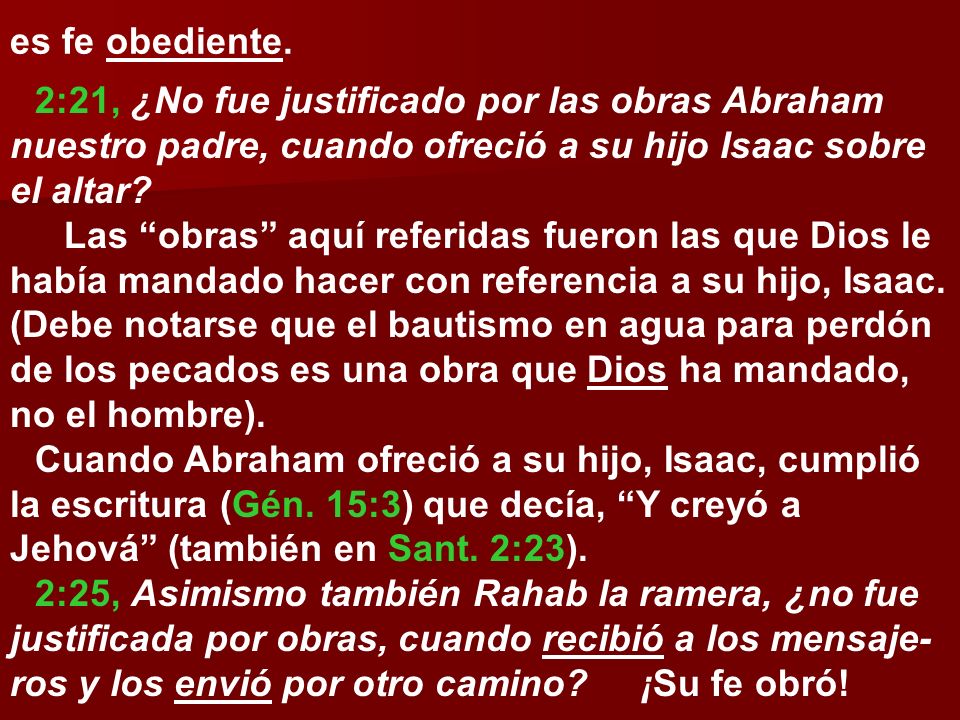 es fe obediente. 2:21, ¿No fue justificado por las obras Abraham nuestro padre, cuando ofreció a su hijo Isaac sobre el altar